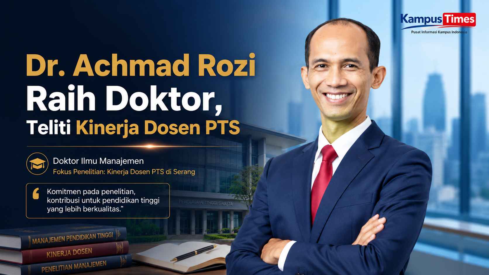 Dr. Achmad Rozi Raih Doktor Ilmu Manajemen, Teliti Kinerja Dosen PTS di Serang